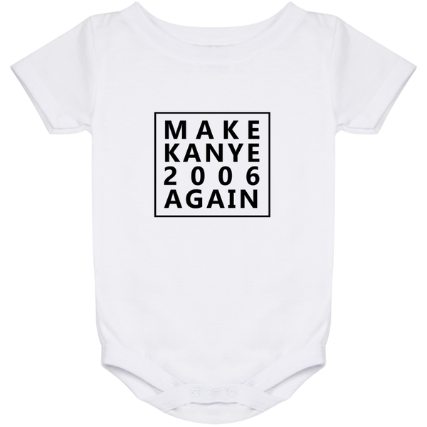 Make Kanye 2006 Again - Baby Onesie 24 Month