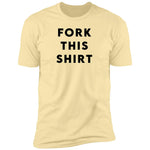 Fork This Shirt - T-Shirt