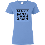 Make Kanye 2006 Again - Ladies T-Shirt