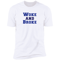 Woke and Broke - T-Shirt