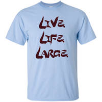 Live Life Large - T-Shirt