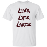 Live Life Large - T-Shirt