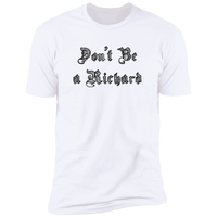 Don't be a Richard - T-Shirt