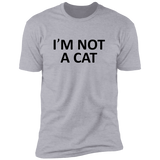 Not A Cat - T-Shirt