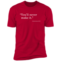 Never Make It - T-Shirt