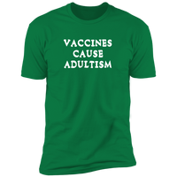 Vaccines Cause Adultism (Variant) - T-Shirt