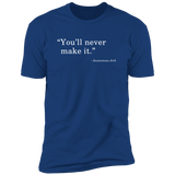 Never Make It - T-Shirt