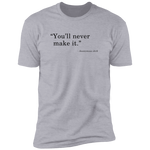 Never Make It - T-Shirt