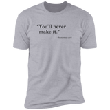 Never Make It - T-Shirt