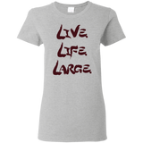 Live Life Large - Ladies T-Shirt
