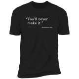 Never Make It - T-Shirt