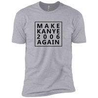 Make Kayne 2006 Again - T-Shirt