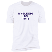 Dyslexic As This - T-Shirt