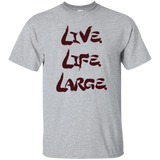 Live Life Large - T-Shirt