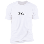 Nah - T-Shirt