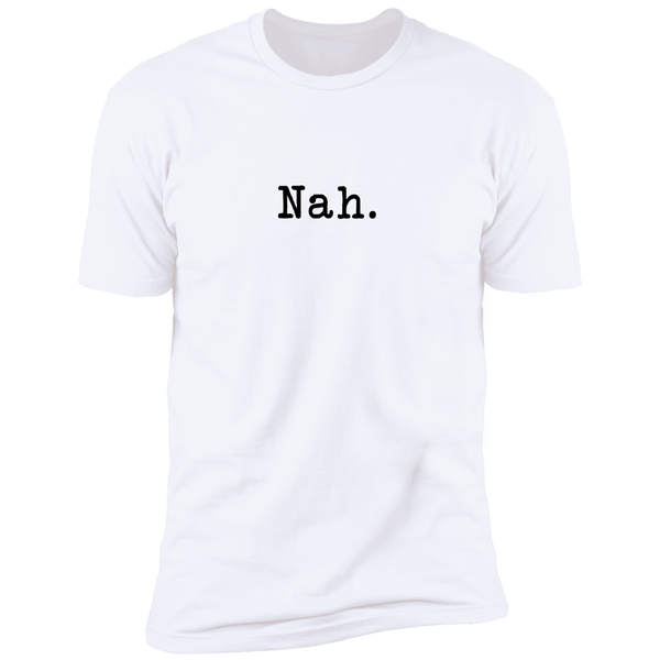 Nah - T-Shirt