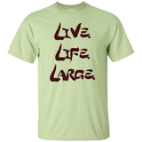 Live Life Large - T-Shirt