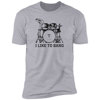 I Like To Bang - T-Shirt