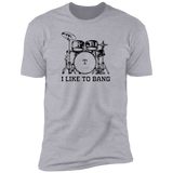 I Like To Bang - T-Shirt