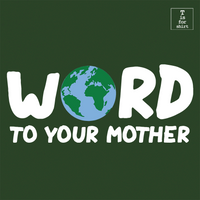 Word to Your Mother (Variant) - T-Shirt