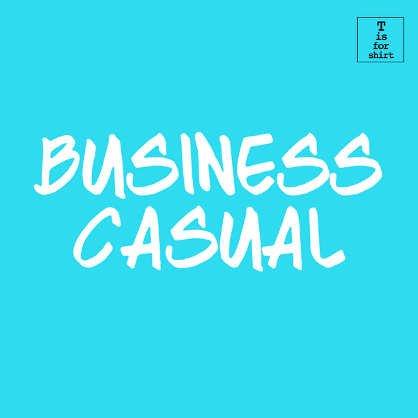 Business Casual (Variant) - T-Shirt