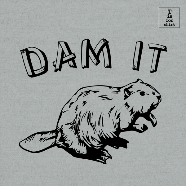 Dam It - T-Shirt