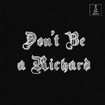 Don't be a Richard (Variant) - T-Shirt