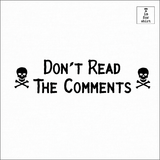 Don't Read The Comments - T-Shirt