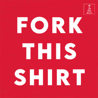 Fork This Shirt (Variant) - T-Shirt