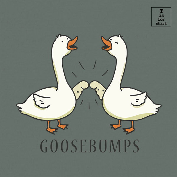 Goose Bumps - T-Shirt