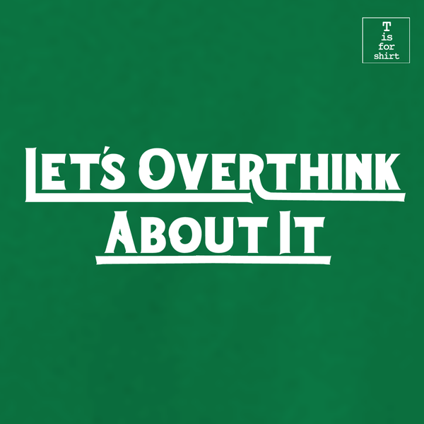 Overthink It (Variant) - T-Shirt