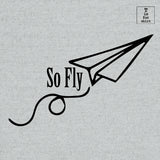 So Fly - T-Shirt