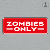 Zombies Only - T-Shirt